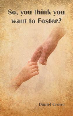 So You Think You Want to Foster? 1