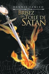 bokomslag Brisez La Toile De Satan