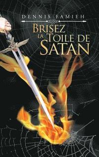 bokomslag Brisez La Toile De Satan