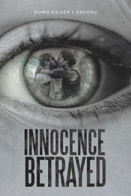 Dumo Kaizer J Oruobu, Dumo Kaizer J. Oruobu - Innocence Betrayed, Häftad