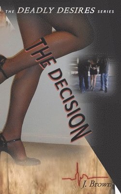 J. Brown - Deadly Desires: The Decision, Häftad. Tillgänglighet: Lägg i varukorg