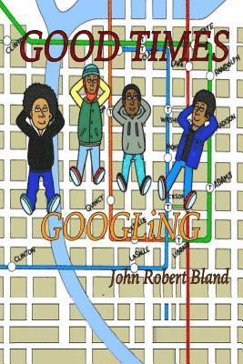 John Robert Bland - Good Times Googlingx, Häftad