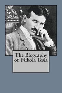 bokomslag The Biography of Nikola Tesla