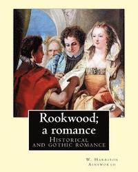 bokomslag Rookwood; a romance. By: W. Harrison Ainsworth, illustrated By: George Cruikshank and By: Sir John Gilbert RA.: Historical and gothic romance