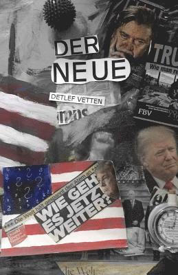 Der Neue: Die ersten hundert Tage im Leben eines Politikers, den wir nicht gewollt haben, aber nun ist er schon mal da 1