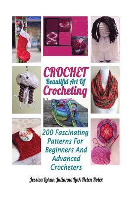 bokomslag Crochet: Beautiful Art Of Crocheting: 200 Fascinating Patterns For Beginners And Advanced Crocheters