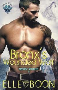 bokomslag Bronx's Wounded Wolf, Mystic Wolves Book 4