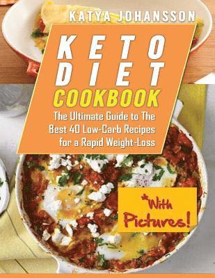 bokomslag Keto Diet Cookbook: The Ultimate Guide to The Best 40 Low-Carb Recipes for a Rapid Weight-Loss (With Pictures!)