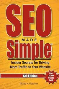bokomslag SEO Made Simple (6th Edition): Insider Secrets for Driving More Traffic to Your Website
