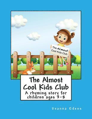 Deanna Edens - The Almost Cool Kids Club: A rhyming story for children ages 3-8, Häftad
