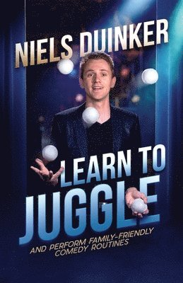 bokomslag Learn to Juggle: And Perform Family-Friendly Comedy Routines