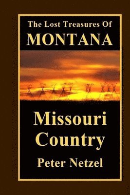 bokomslag The Lost Treasures Of Montana: Missouri Country