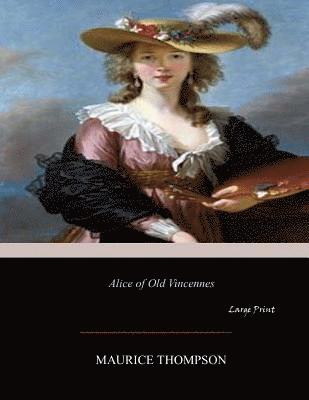 bokomslag Alice of Old Vincennes: Large Print