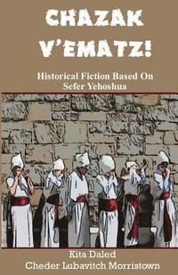 bokomslag Chazak V'Ematz!: Historical Fiction Based On Sefer Yehoshua