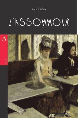 L'Assommoir: or, The Drinking Den / The Dram Shop 1