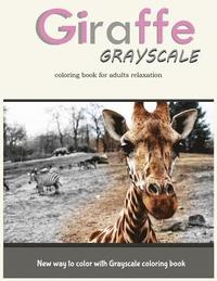 bokomslag Giraffe Grayscale Coloring Book for Adults Relaxation: New way to color with Grayscale Coloring book