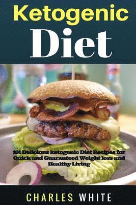 Ketogenic Diet Recipes: 101 Delicious Recipes on Ketogenic Diet for Quick and Guaranteed Weight Loss and Healthy Living. 1