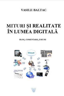 bokomslag Mituri Si Realitate in Era Digitala: Blog, Comentarii Eseuri