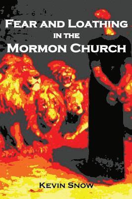 Kevin Snow - Fear and Loathing in the Mormon Church: (And Other Consequences of Disobedient Empathy), Häftad