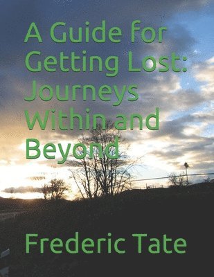 bokomslag A Guide for Getting Lost: Journeys Within and Beyond