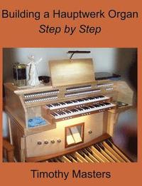 bokomslag Building a Hauptwerk Organ Step by Step