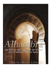 bokomslag Alhambra: The History and Legacy of the Moors' Most Famous Palace in Spain