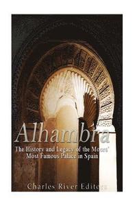bokomslag Alhambra: The History and Legacy of the Moors' Most Famous Palace in Spain