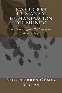 bokomslag Evolución humana y humanización del mundo