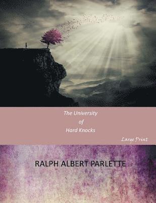 Ralph Albert Parlette - The University of Hard Knocks: Large Print, Häftad