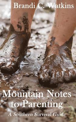 bokomslag Mountain Notes to Parenting: A Southern Survival Guide