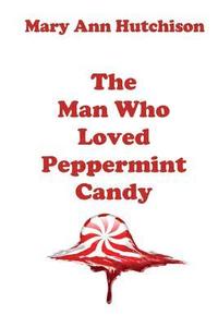 bokomslag The Man Who Loved Peppermint Candy