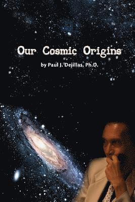 Our Cosmic Origins 1