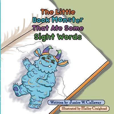 The Little Book Monster That Ate Some Sight Words: Book 1 1