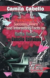 bokomslag Camila Cabello: Flying High to Success, Weird and Interesting Facts on Karla Camila Cabello Estrabao!