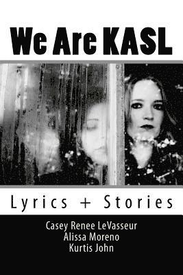 We Are KASL: Lyrics + Stories 1