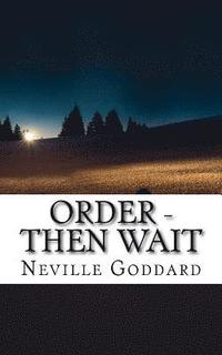bokomslag Neville Goddard - Order - Then Wait