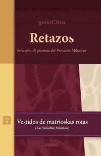 bokomslag Retazos. Vestidos de matrioskas rotas (Las variables mánticas): Selección de poemas del Proyecto Mânticor