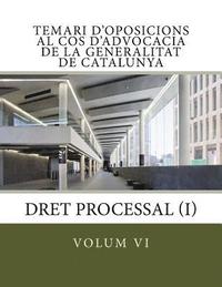 bokomslag volum VI Temari Oposicions Cos Advocacia Generalitat: Dret Processal I