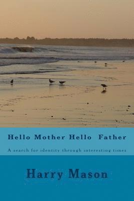 Hello Mother Hello Father: A search for identity through interesting times 1