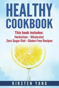 bokomslag Healthy Cookbook: 4 Manucripts - Herbalism, Whole Diet, Zero Sugar Diet, Gluten Free Recipes (Healthy Cookbook for Two - The Ultimate Co