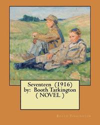 bokomslag Seventeen (1916) by: Booth Tarkington ( NOVEL )