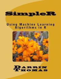 bokomslag SimpleR: Using Machine Learning Algorithms in R