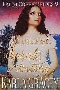 bokomslag Mail Order Bride - Sarah's Destiny: Clean and Wholesome Historical Western Cowboy Inspirational Romance