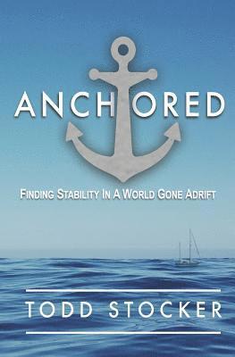 bokomslag Anchored: Finding Stability In A World Gone Adrift