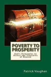 bokomslag Poverty to Prosperity: God's Principles to Access the Treasures of Heaven