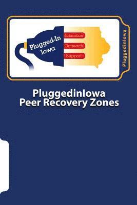 Pluggediniowa - PluggedinIowa Peer Recovery Zones: A Framework for PluggedinIowa Mental Health Recovery Centers, Häftad