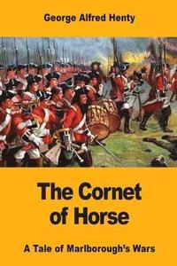bokomslag The Cornet of Horse: A Tale of Marlborough's Wars