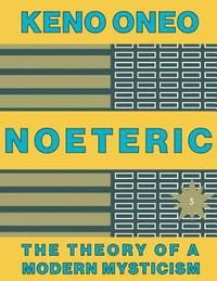 bokomslag NOETERIC 3 - Weisheit statt kalter Logik: Die Theorie einer modernen Mystik