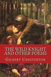 bokomslag The Wild Knight and Other Poems: Classic Literature