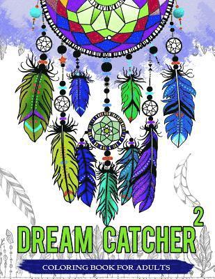 Dream Catcher Coloring Book For Adults: Native American Dream Catcher & Feather Designs for all ages 1